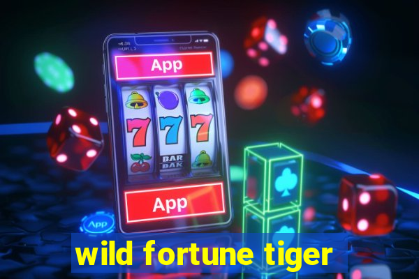 wild fortune tiger